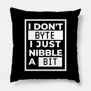 I don't byte, I just nibble a bit Pillow