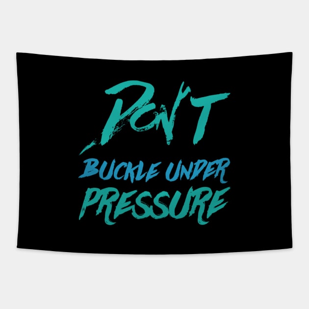 Don´t buckle under pressure Tapestry by BlackCricketdesign