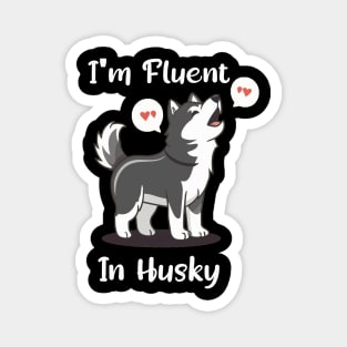 Husky Lover Funny I'm Fluent In Husky Magnet