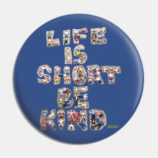 LeJeNdary Wrestling Figures Podcast Life Is Short Be Kind Pin