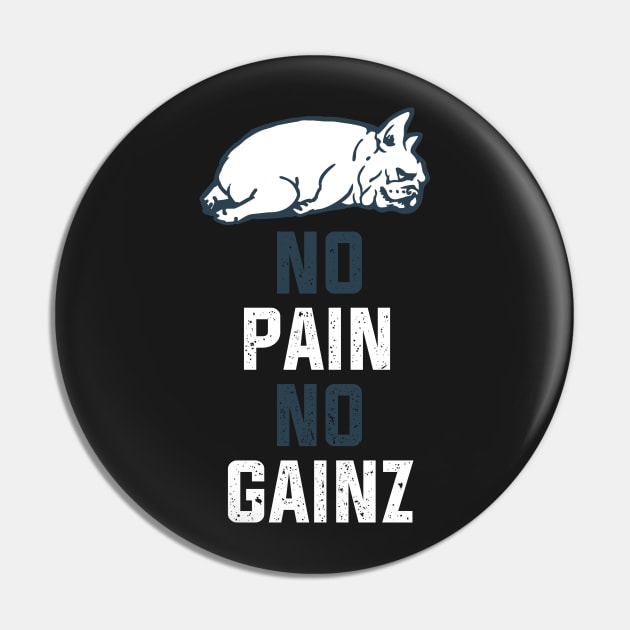 NO PAIN NO GAINZ FRENCHIE Pin by huebucket