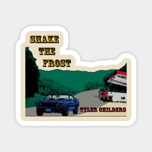 Shake the Frost, Tyler Childers Magnet