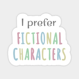 I prefer Fictional Characters Magnet