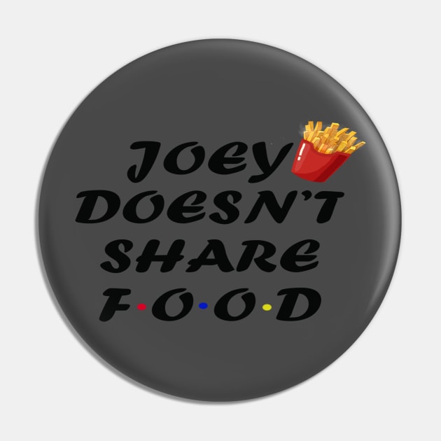 JOEY DOESN'T SHARE FOOD Pin by stokedstore