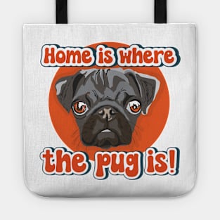 Home is where the pug is dog quote Tote