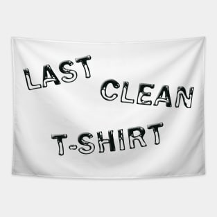 Last clean t-shirt Tapestry