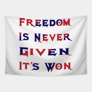 Freedom Is Never Given It's Won Tapestry