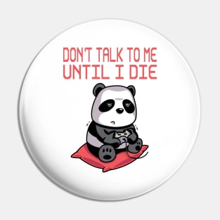 Don't Talk To Me Pin
