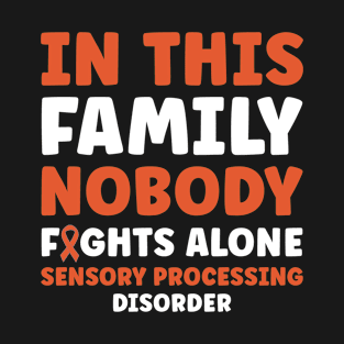 Sensory Processing Disorder This Family Nobody Fights Alone T-Shirt