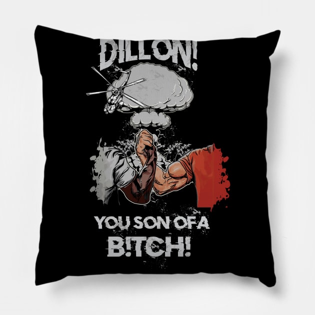 Dillon! You Son Of A B!TCH!  Predator Handshake Pillow by BigG1979