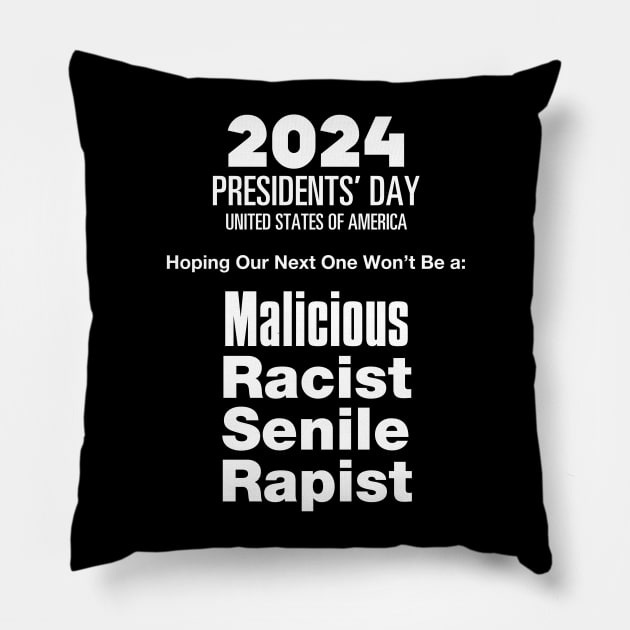 2024 Presidents' Day: Hoping Our Next One Won't Be a Malicious, Racist, Senile, R...  (R word)  on a dark (Knocked Out) background Pillow by Puff Sumo