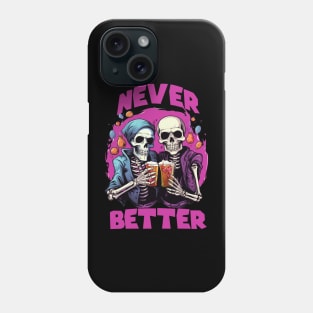 Never Better Skeleton Tee, Spooky Funny Halloween Phone Case