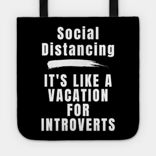 Social Distancing it's Like a Vacation for Introverts Tote