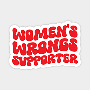 Funny Y2K Meme Women's Wrongs Supporter Groovy Style Joke T Magnet