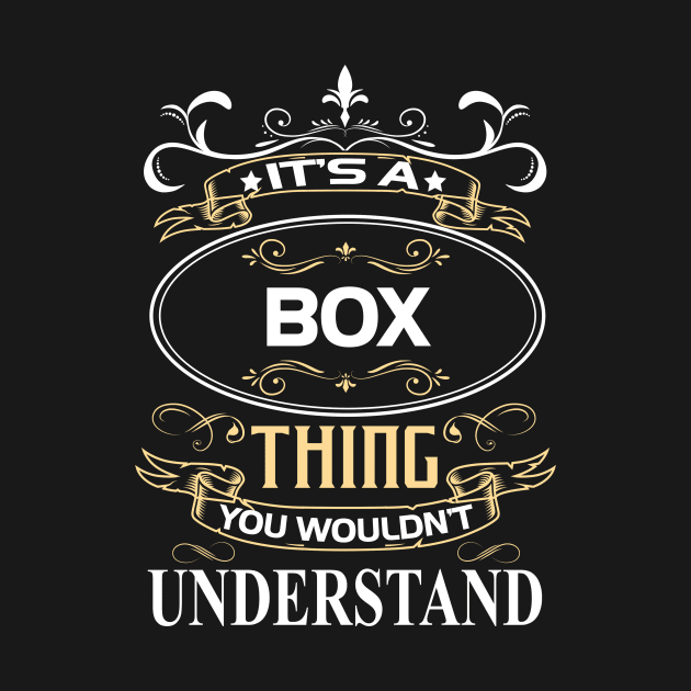 Box Name Shirt It's A Box Thing You Wouldn't Understand by Sparkle Ontani