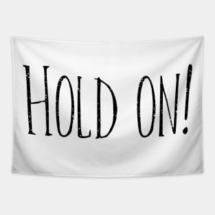 Hold On! Tapestry