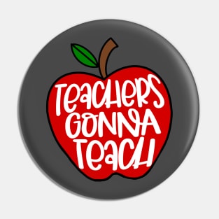 Teachers Gonna Teach Inspire Design Pin