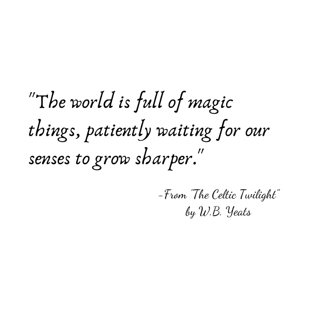 A Quote from "The Celtic Twilight" by W.B. Yeats by Poemit