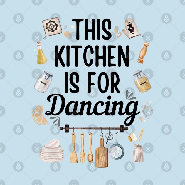 This Kitchen Is For Dancing Blue by NatureGlow