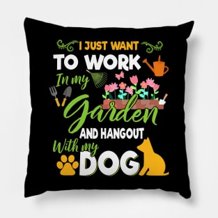 I Just Want To Work In My Garden And Hangout With Dogs Pillow