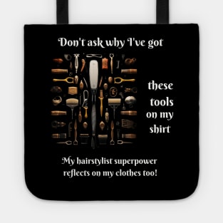 Don't ask why I have these tools on my T-shirt. My barber's superpower is also reflected in my clothes Gift for Hairdresser Tote