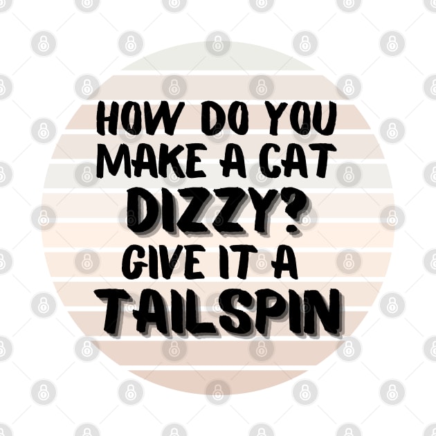 How Do You Make A Cat Dizzy? Give It A Tailspin by LetsGetInspired