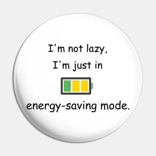 I'm not lazy; I'm just in the energy-saving mode White Pin