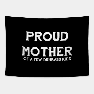 Proud Mother of A Few Dumba** Kids Tapestry