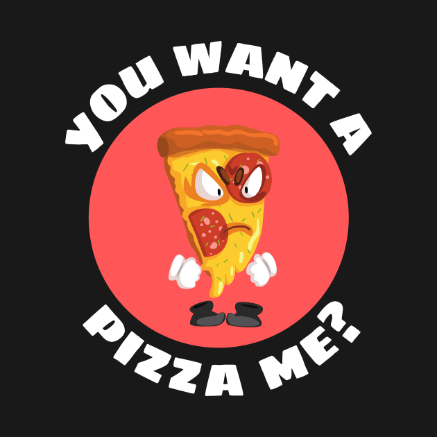 You Want A Pizza Me | Pizza Pun by Allthingspunny