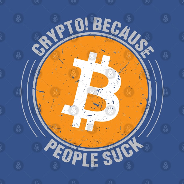 Crypto Because People S*ck by satoshirebel