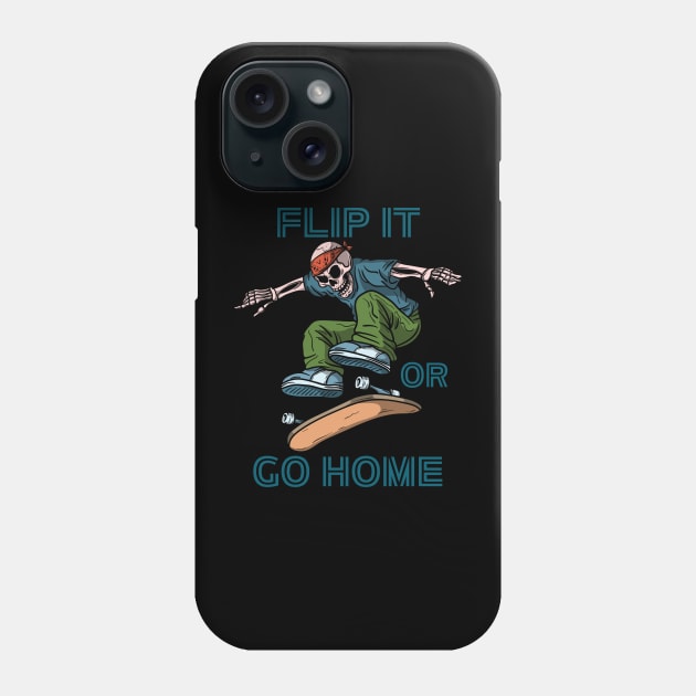 Skateboard, Flip it or Go Home. Phone Case by BaliChili