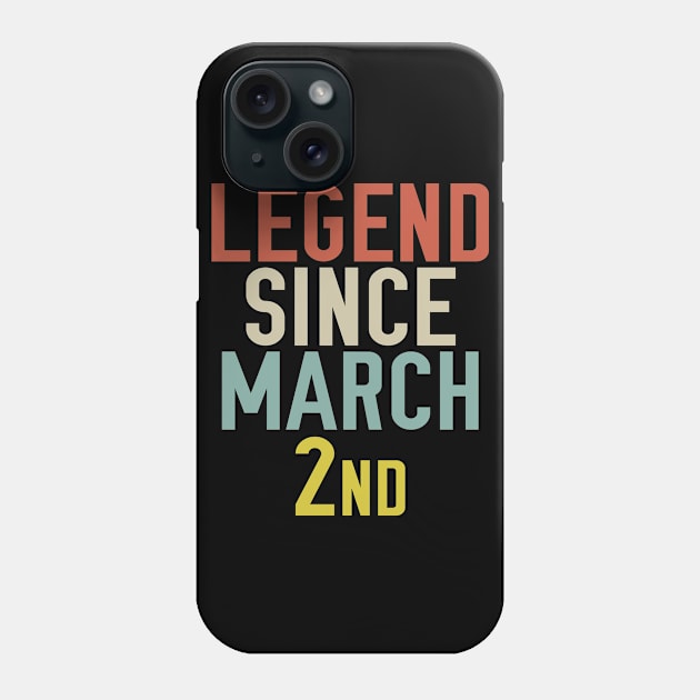 Legend Since March 2nd Cool & Awesome Birthday Gift For kids & mom or dad Phone Case by foxredb