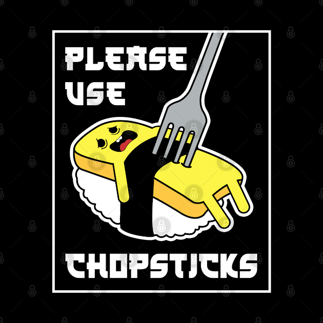 FUNNY SUSHI PLEASE USE CHOPSTICKS by JWOLF