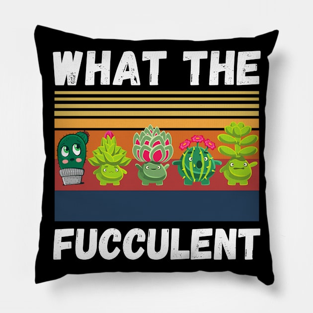 What The Fucculent Funny Plant Lover Cute Cactus Pillow by JustBeSatisfied