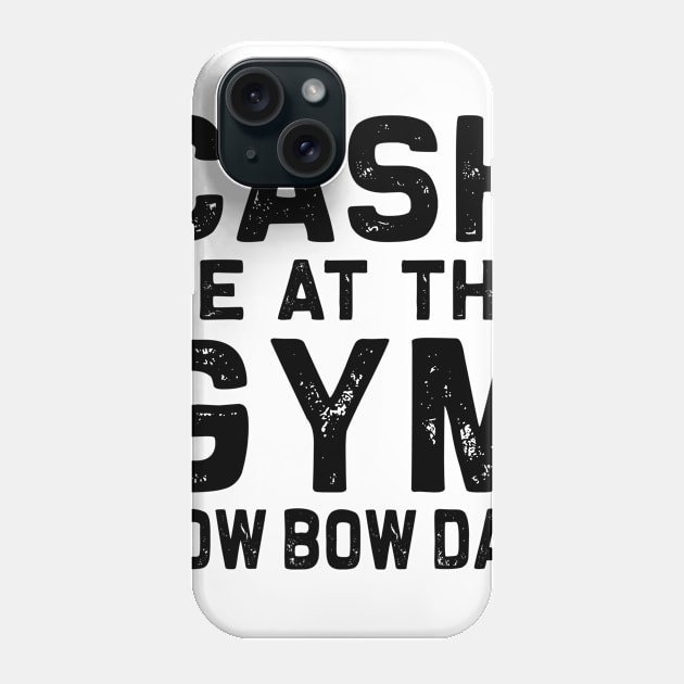 Cash me at the Gym how bow dah | Funny Gym T-Shirt workout Phone Case by MerchMadness