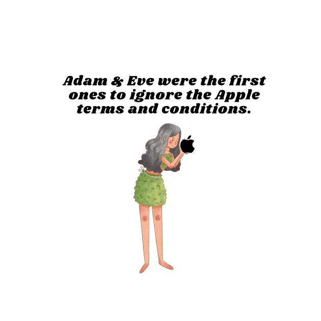 Adam & Eve were the first ones to ignore the Apple terms and conditions. by Slick T's