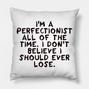 I'm a perfectionist - Chris Evert Pillow