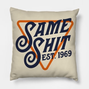 Same Shit Est. 1969 Pillow