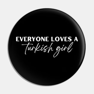 everyone loves a turkish girl Pin