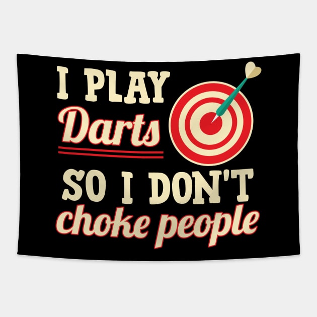 I Play Darts So I Don't Choke People Tapestry by TeeShirt_Expressive