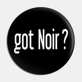 GOT NOIR! Pin