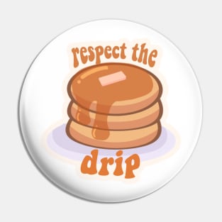 respect the drip pancakes Pin