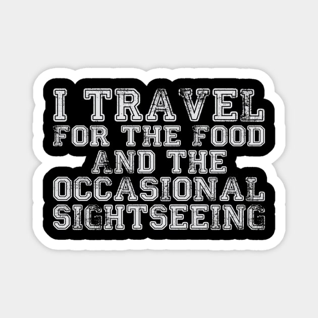 I travel for the food... and the occasional sightseeing Magnet by ADVENTURE INC