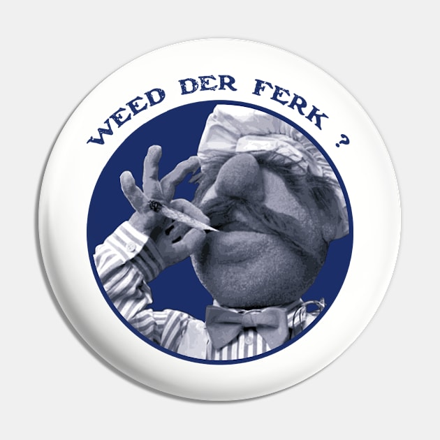 Vert Der Ferk - The Swedish Chef Retro - Weed Blue Pin by Sayang Anak