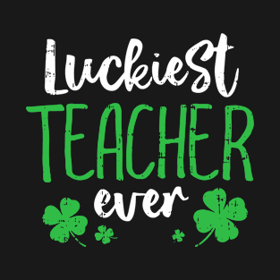 Luckiest Teacher Ever St Patricks Day Teaching Men Women T-Shirt