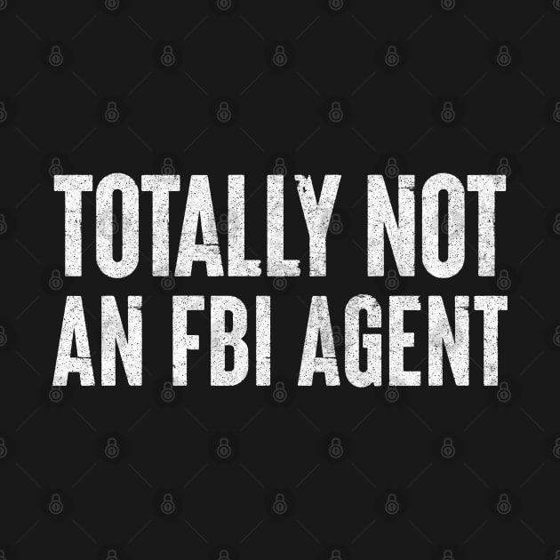 Totally Not An FBI Agent / Humorous Drugs Gift by DankFutura