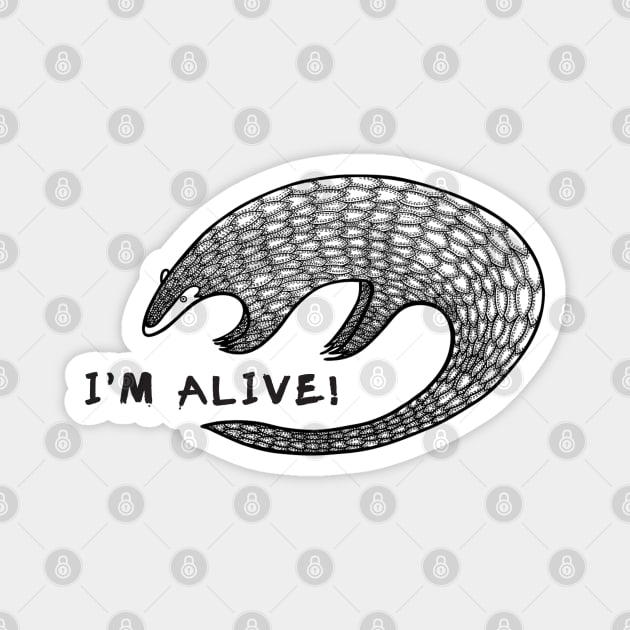 Pangolin - I'm Alive! - animal ink art design on white Magnet by Green Paladin