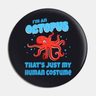 Funny Octopus Slogan Costume Pin