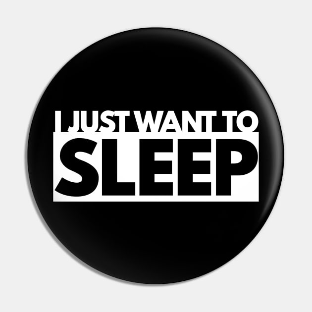 I Just Want To Sleep Pin by Bunchatees