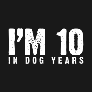 I'm 10 In Dog Years (70th & Dog Lover) T-Shirt